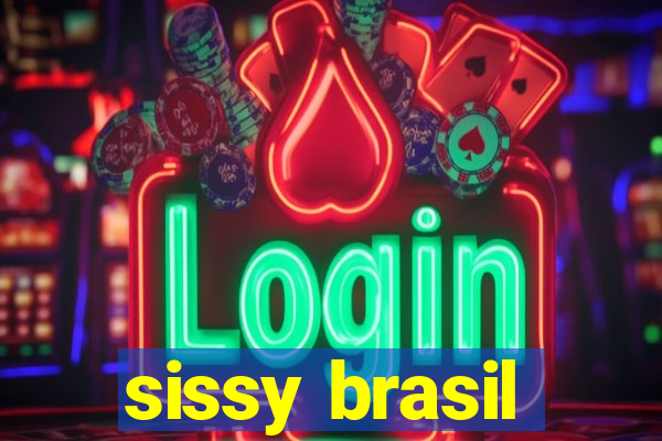 sissy brasil